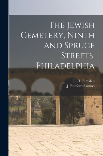 The Jewish Cemetery Ninth and Spruce Streets