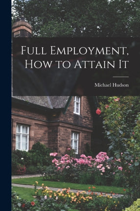 Full Employment How to Attain It