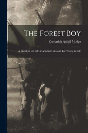 The Forest Boy a Sketch of the Life of Abraham