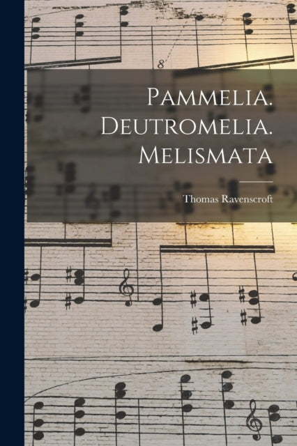 Pammelia. Deutromelia. Melismata