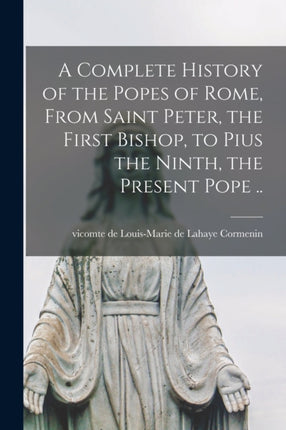 A Complete History of the Popes of Rome From