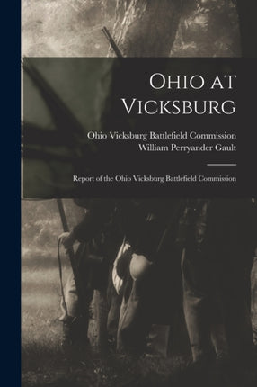 Ohio at Vicksburg Report of the Ohio Vicksburg