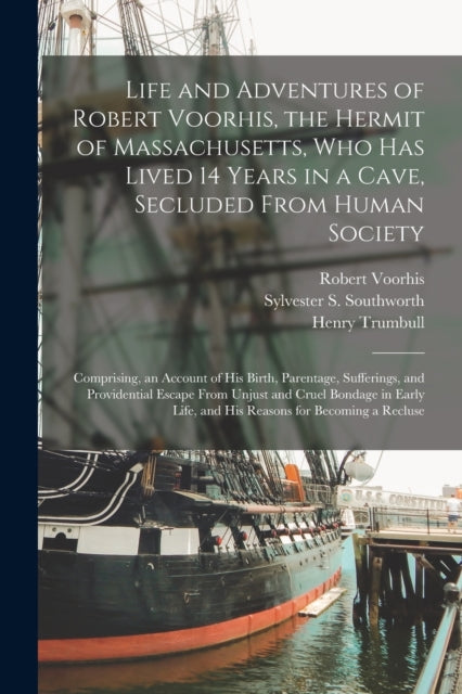 Life and Adventures of Robert Voorhis the Hermit
