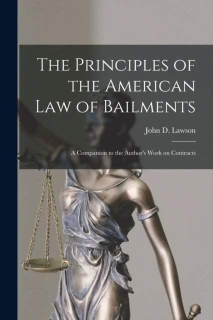 The Principles of the American Law of Bailments