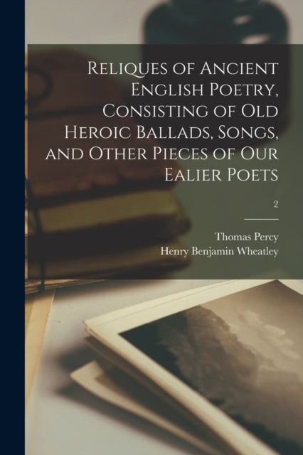 Reliques of Ancient English Poetry Consisting of