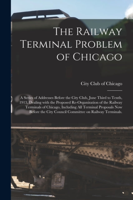 The Railway Terminal Problem of Chicago a Series