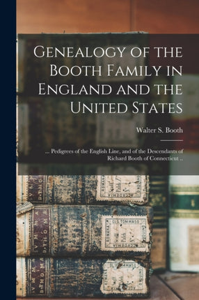 Genealogy of the Booth Family in England and the