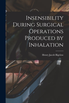 Insensibility During Surgical Operations Produced