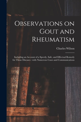 Observations on Gout and Rheumatism