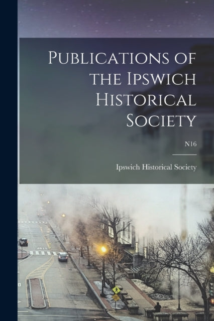 Publications of the Ipswich Historical Society