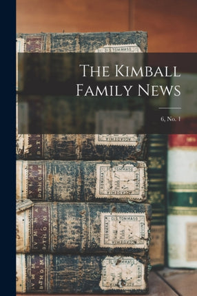 The Kimball Family News 6 no. 1