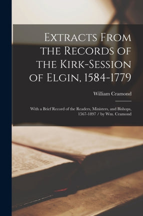 Extracts From the Records of the KirkSession of
