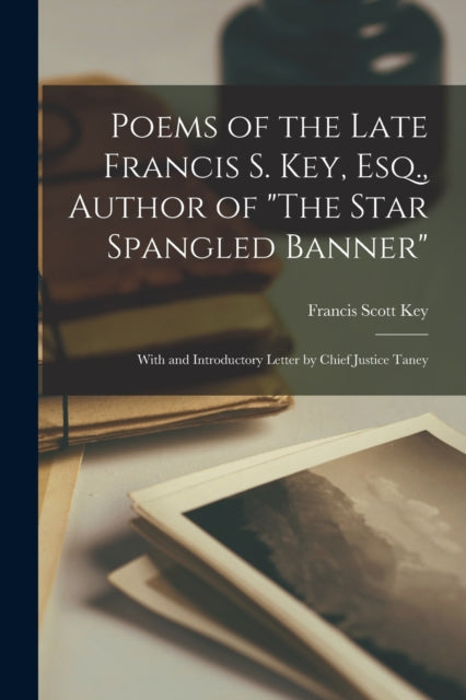 Poems of the Late Francis S. Key Esq. Author of