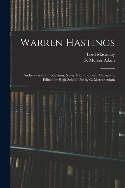 Warren Hastings an Essay With Introduction Notes