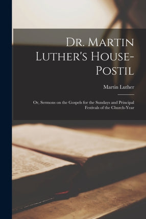Dr. Martin Luthers HousePostil