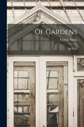 Of Gardens an Essay