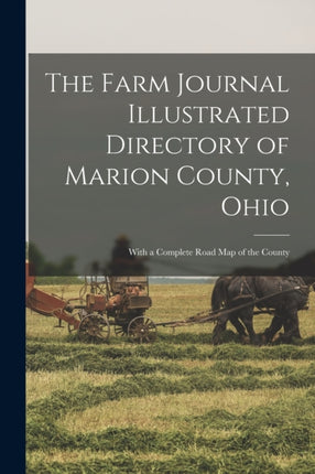 The Farm Journal Illustrated Directory of Marion County Ohio