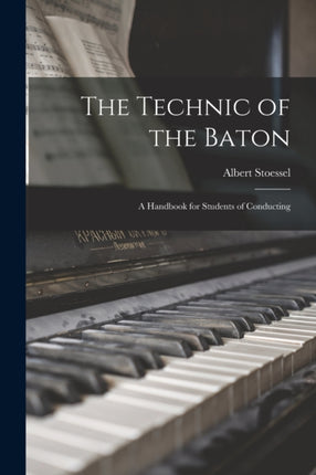 The Technic of the Baton a Handbook for Students