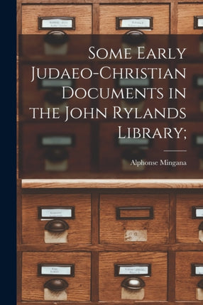 Some Early JudaeoChristian Documents in the John Rylands Library