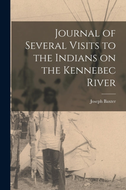 Journal of Several Visits to the Indians on the