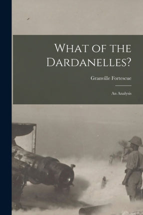 What of the Dardanelles microform