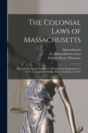 The Colonial Laws of Massachusetts Reprinted From