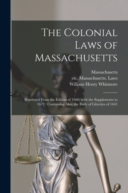 The Colonial Laws of Massachusetts Reprinted From