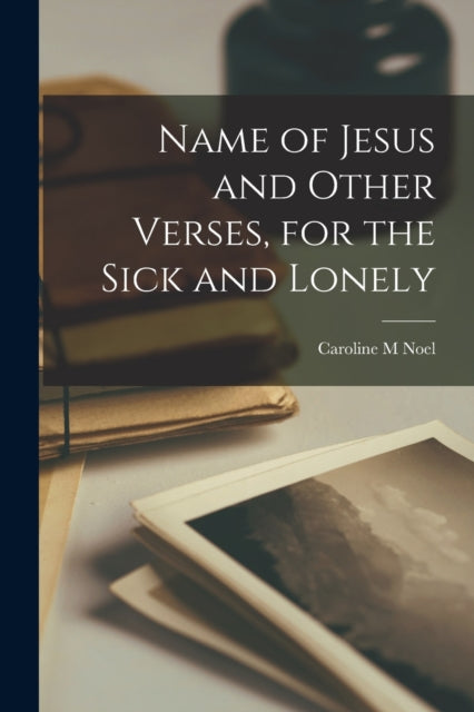 Name of Jesus and Other Verses for the Sick and
