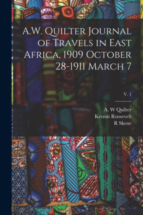 A.W. Quilter Journal of Travels in East Africa 1909 October 281911 March 7 v. 1
