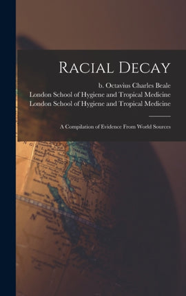 Racial Decay electronic Resource a Compilation of