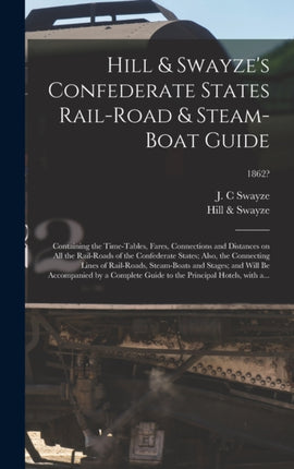 Hill  Swayzes Confederate States Railroad