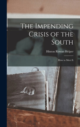 The Impending Crisis of the South How to Meet It