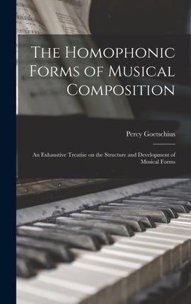 The Homophonic Forms of Musical Composition an