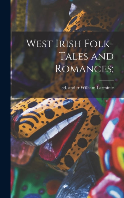 West Irish Folktales and Romances