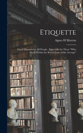 Etiquette Good Manners for All People Especially