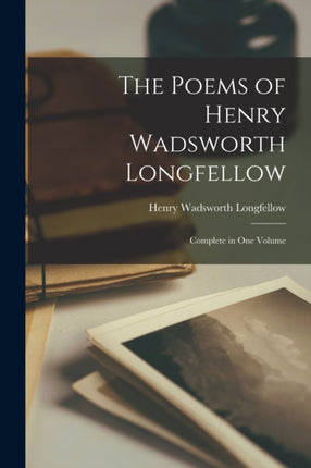 The Poems of Henry Wadsworth Longfellow