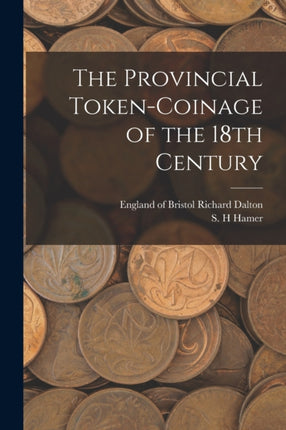 The Provincial Tokencoinage of the 18th Century