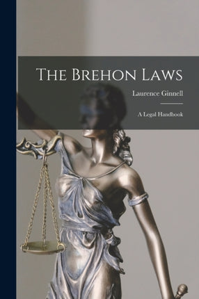 The Brehon Laws: A Legal Handbook