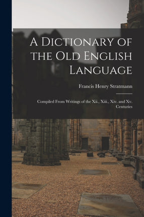 A Dictionary of the Old English Language