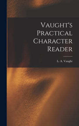 Vaughts Practical Character Reader