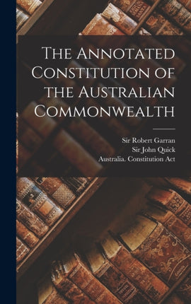 The Annotated Constitution of the Australian Commonwealth