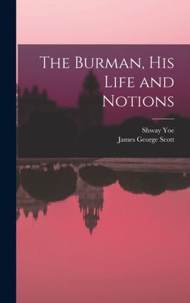 The Burman His Life and Notions