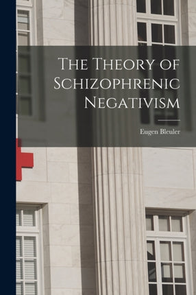 The Theory of Schizophrenic Negativism