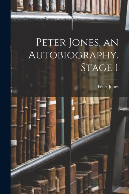 Peter Jones an Autobiography. Stage 1