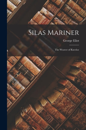 Silas Mariner: The Weaver of Raveloe