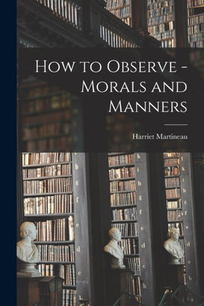 How to Observe  Morals and Manners