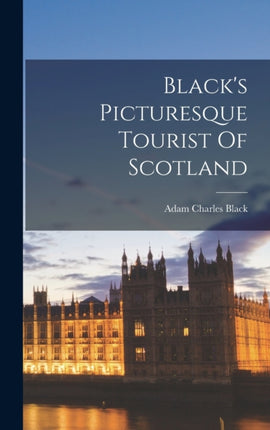 Blacks Picturesque Tourist Of Scotland