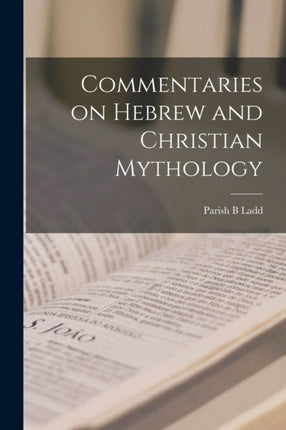 Commentaries on Hebrew and Christian Mythology