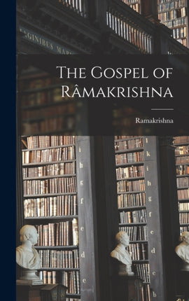 The Gospel of Râmakrishna