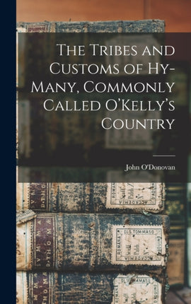 The Tribes and Customs of Hymany Commonly Called OKellys Country